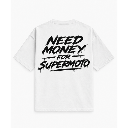 Need Money For Supermoto - White T-Shirt